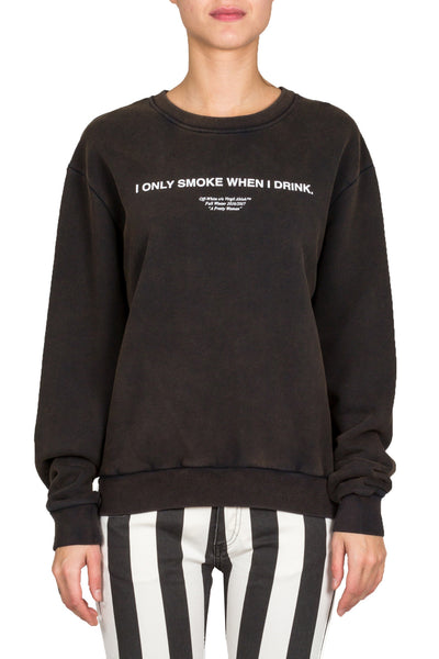 I Only Smoke When I Drink Crewneck - cooder